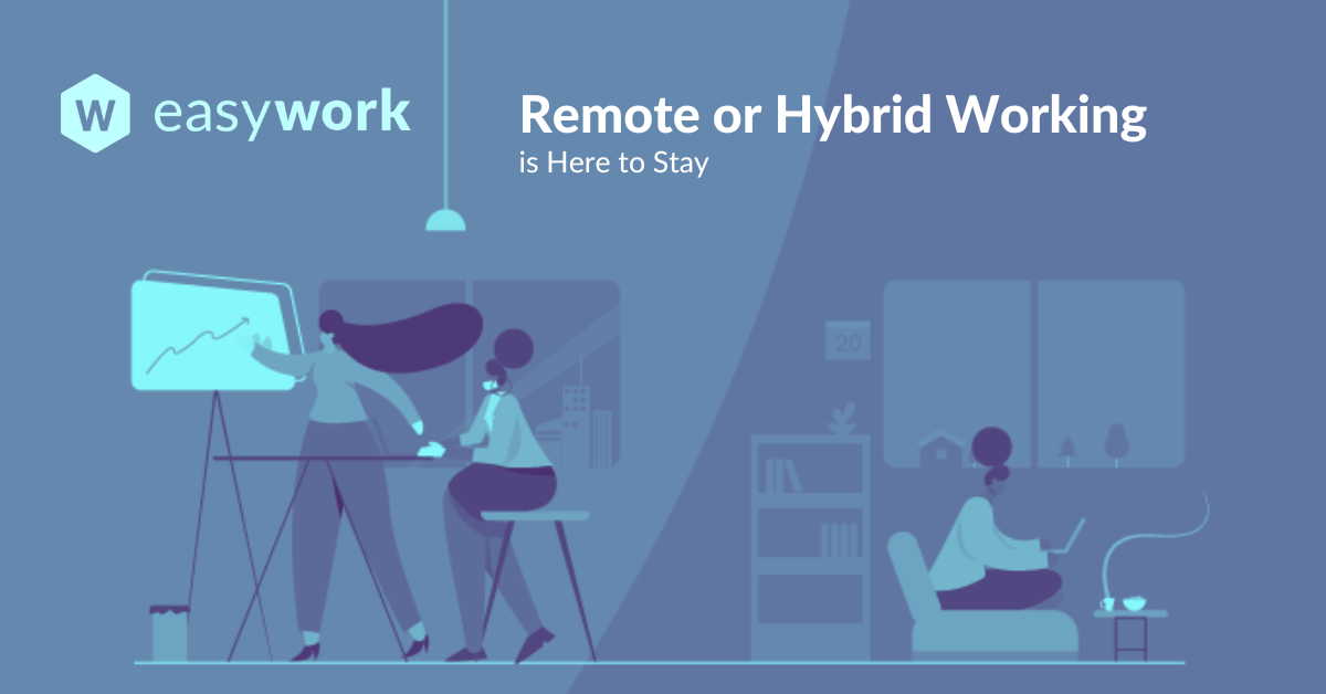Remote or Hybrid Working is Here to Stay