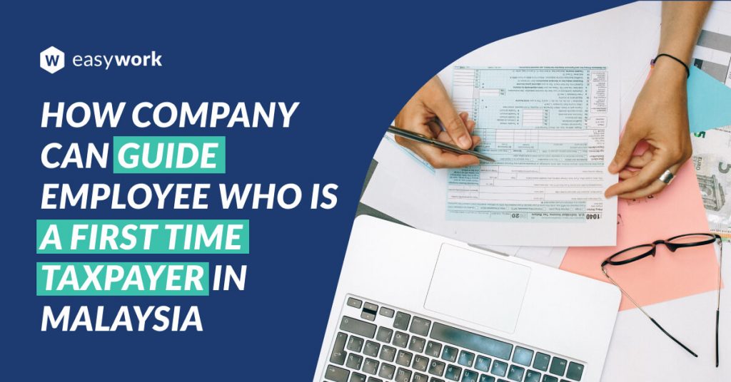 How company can guide employee who is a first time taxpayer in Malaysia
