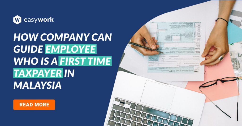 How company can guide employee who is a first time taxpayer in Malaysia