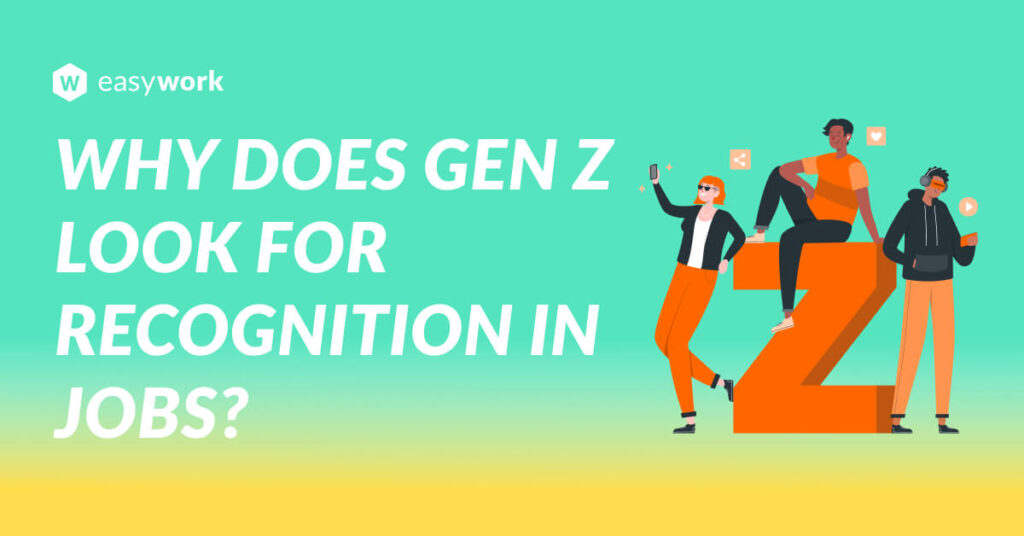 Why does Gen Z look for recognition in jobs? Gen Z brings a unique set of values and expectations to the workplace.
